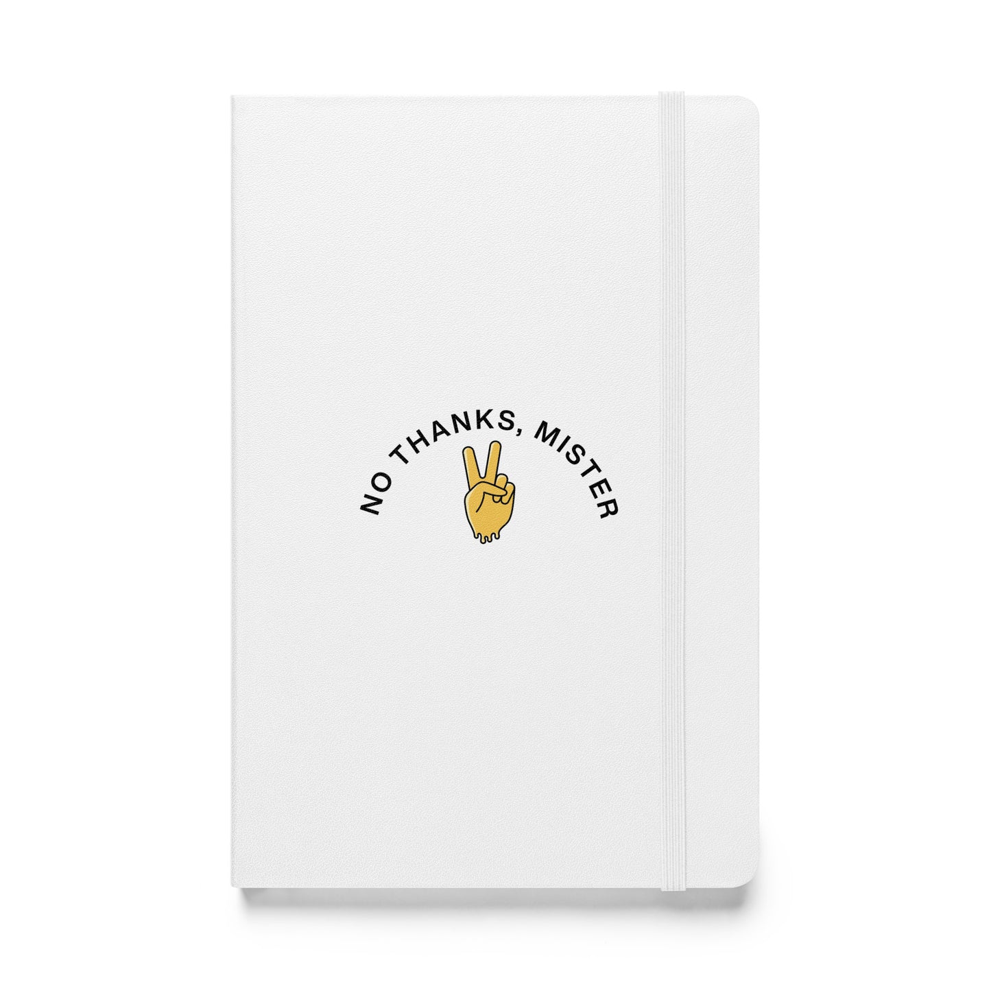 No Thanks, Mister Hardcover Notebook